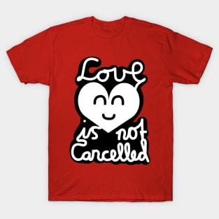 Love Is Not Cancelled (White) T-Shirt